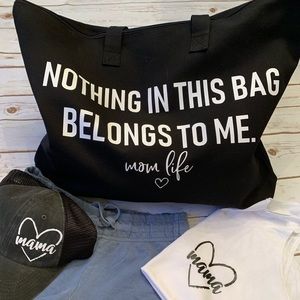 Nothing in this Bag belongs to me - mom life tote